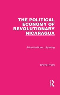 bokomslag The Political Economy of Revolutionary Nicaragua