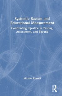 bokomslag Systemic Racism and Educational Measurement
