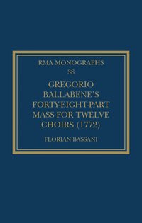 bokomslag Gregorio Ballabene's Forty-eight-part Mass for Twelve Choirs (1772)