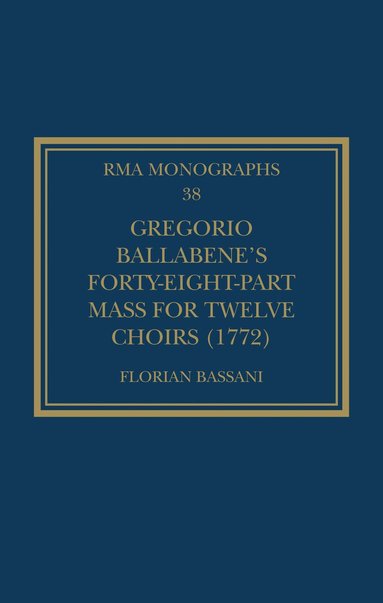 bokomslag Gregorio Ballabenes Forty-eight-part Mass for Twelve Choirs (1772)