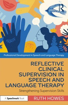 Ruth Howes - Reflective Clinical Supervision in Speech and Language Therapy, Häftad