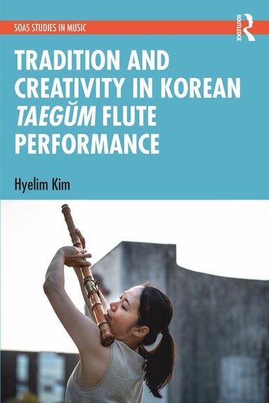 bokomslag Tradition and Creativity in Korean Taeg?m Flute Performance