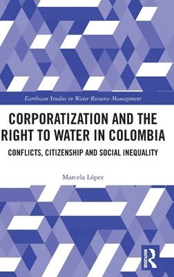Corporatization and the Right to Water in Colombia 1