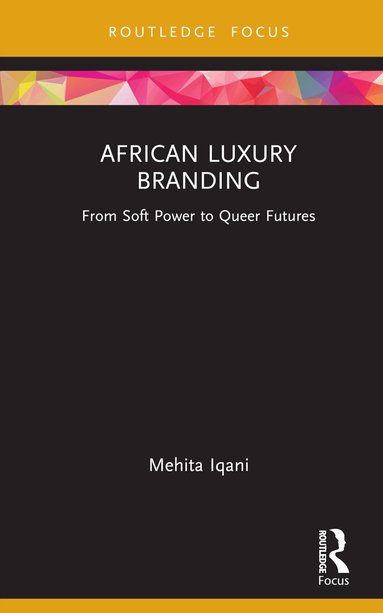 Mehita Iqani - African Luxury Branding, Inbunden