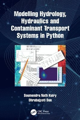 Soumendra Nath Kuiry, Dhrubajyoti Sen - Modelling Hydrology, Hydraulics and Contaminant Transport Systems in Python, Häftad