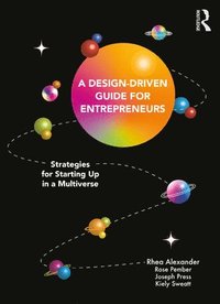 bokomslag A Design Driven Guide for Entrepreneurs