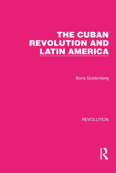 Boris Goldenberg - Cuban Revolution and Latin America, Inbunden
