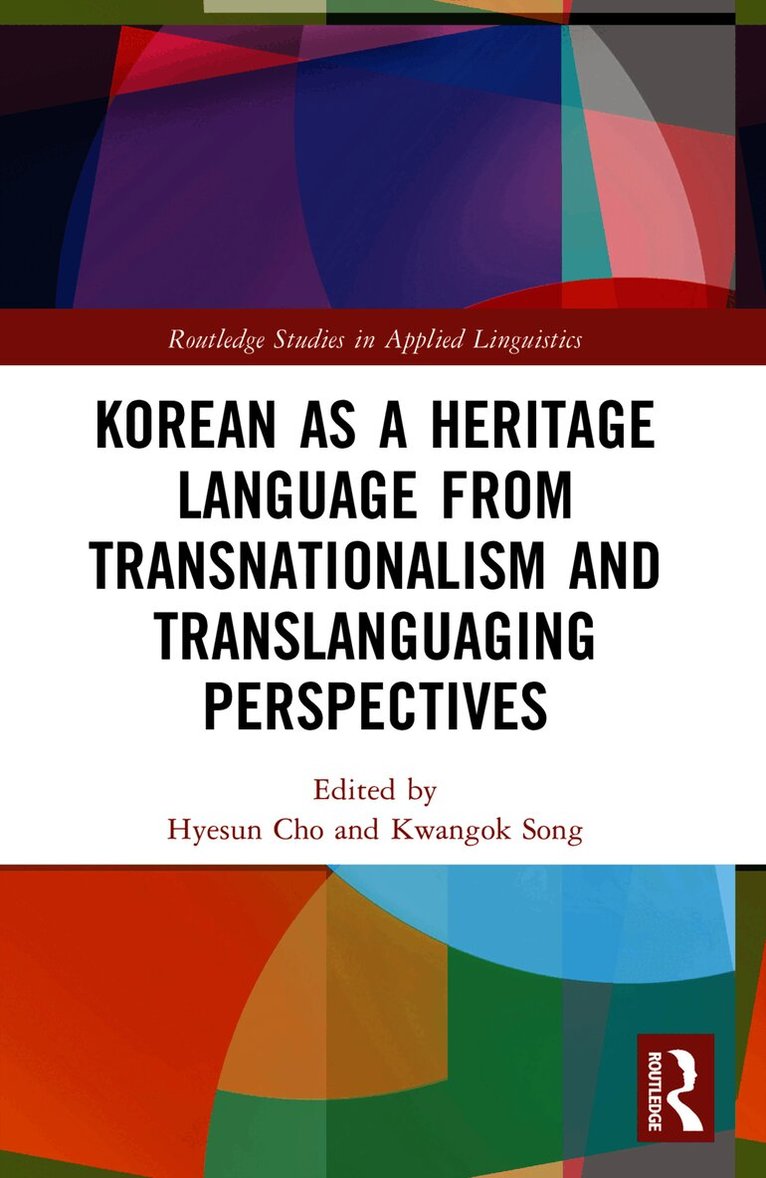 Hyesun Cho, Kwangok Song, USA) Cho, Hyesun (University of Kansas, USA) Song, Kwangok (University of Kansas - Korean as a Heritage Language from Transnational and Translanguaging Perspectives, Häftad