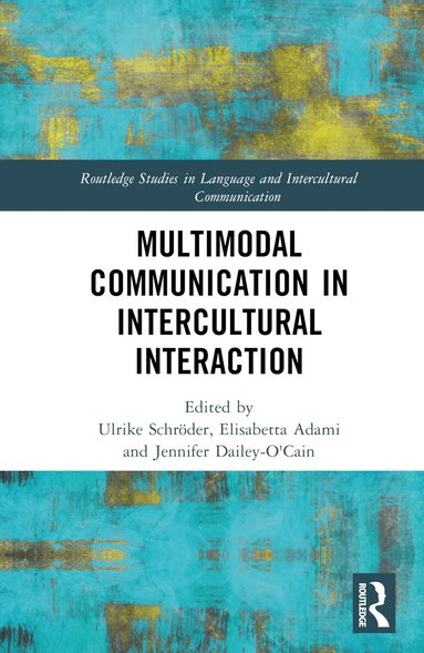 Ulrike Schroder, Elisabetta Adami, Jennifer Dailey-O'Cain - Multimodal Communication in Intercultural Interaction, Inbunden