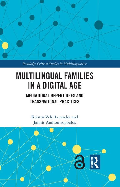 Kristin Vold Lexander, Jannis Androutsopoulos - Multilingual Families in a Digital Age, Inbunden