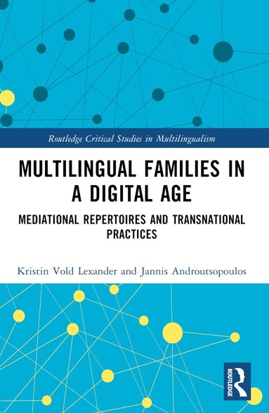 Kristin Vold Lexander, Jannis Androutsopoulos - Multilingual Families in a Digital Age, Häftad