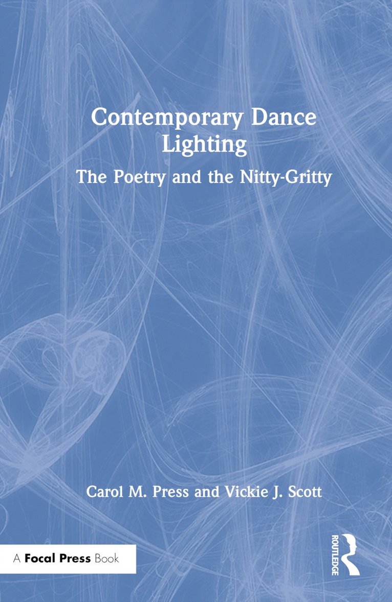 Carol M. Press, Vickie J. Scott - Contemporary Dance Lighting, Inbunden