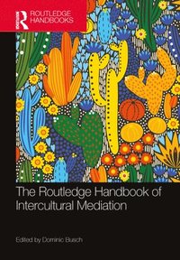 bokomslag The Routledge Handbook of Intercultural Mediation
