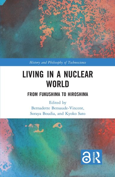 Bernadette Bensaude-Vincent, Soraya Boudia, Kyoko Sato - Living in a Nuclear World, Inbunden