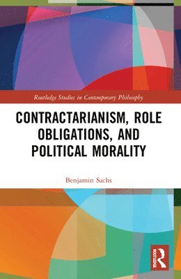 Contractarianism, Role Obligations, and Political Morality 1