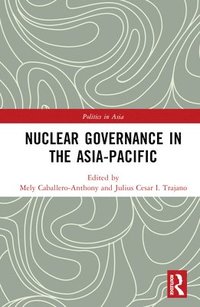 bokomslag Nuclear Governance in the Asia-Pacific