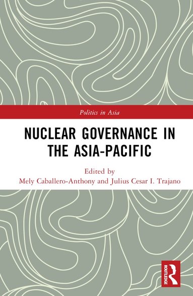 Mely Caballero-Anthony, Julius Cesar I. Trajano - Nuclear Governance in the Asia-Pacific, Inbunden