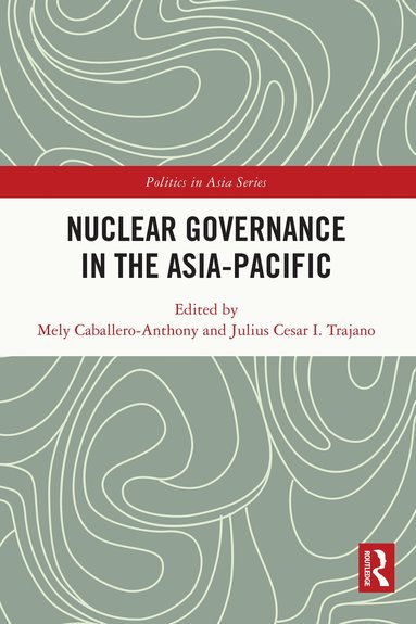 Mely Caballero-Anthony, Julius Cesar I. Trajano - Nuclear Governance in the Asia-Pacific, Häftad