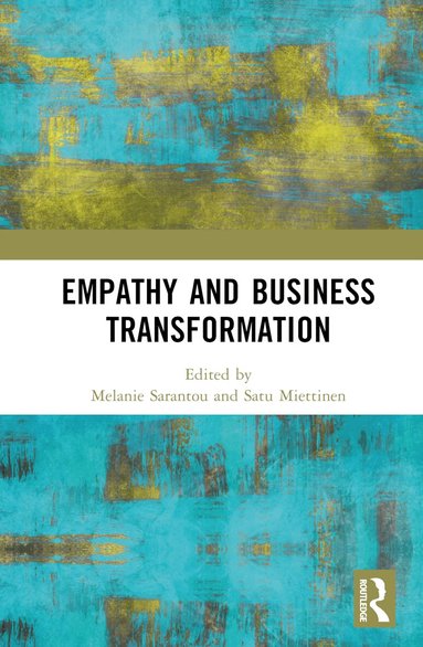 Melanie Sarantou, Satu Miettinen - Empathy and Business Transformation, Inbunden