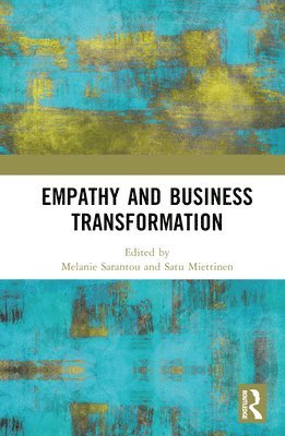 Melanie Sarantou, Satu Miettinen, Finland) Sarantou, Melanie (University of Lapland - Empathy and Business Transformation, Inbunden