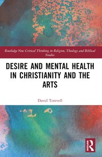 bokomslag Desire and Mental Health in Christianity and the Arts