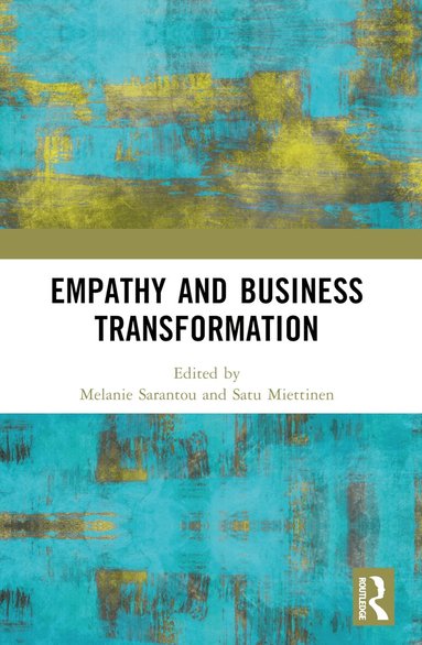 Melanie Sarantou, Satu Miettinen - Empathy and Business Transformation, Häftad
