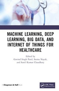 bokomslag Machine Learning, Deep Learning, Big Data, and Internet of Things  for Healthcare