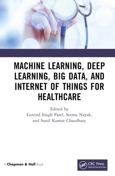 bokomslag Machine Learning, Deep Learning, Big Data, and Internet of Things for Healthcare