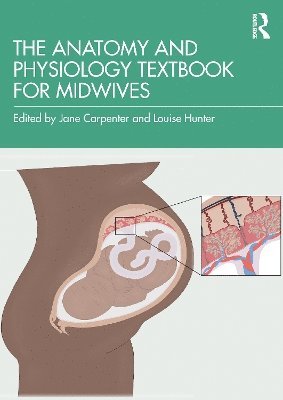 Jane Carpenter, Louise Hunter - Anatomy and Physiology Textbook for Midwives, Häftad
