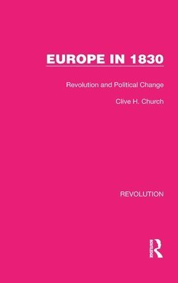 Clive H. Church, UK) Church, Clive H. (University of Kent - Europe in 1830, Inbunden