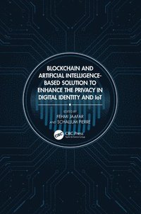 bokomslag Blockchain and Artificial Intelligence-Based Solution to Enhance the Privacy in Digital Identity and IoT