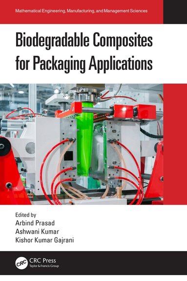 Arbind Prasad, Ashwani Kumar, Kishor Kumar Gajrani - Biodegradable Composites for Packaging Applications, Häftad