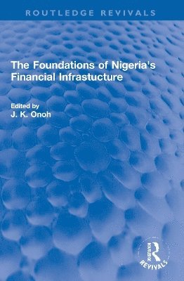 bokomslag The Foundations of Nigeria's Financial Infrastucture