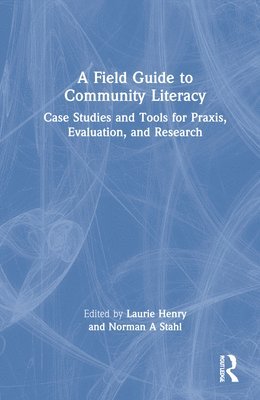 Laurie A. Henry, Norman A. Stahl - Field Guide to Community Literacy, Inbunden