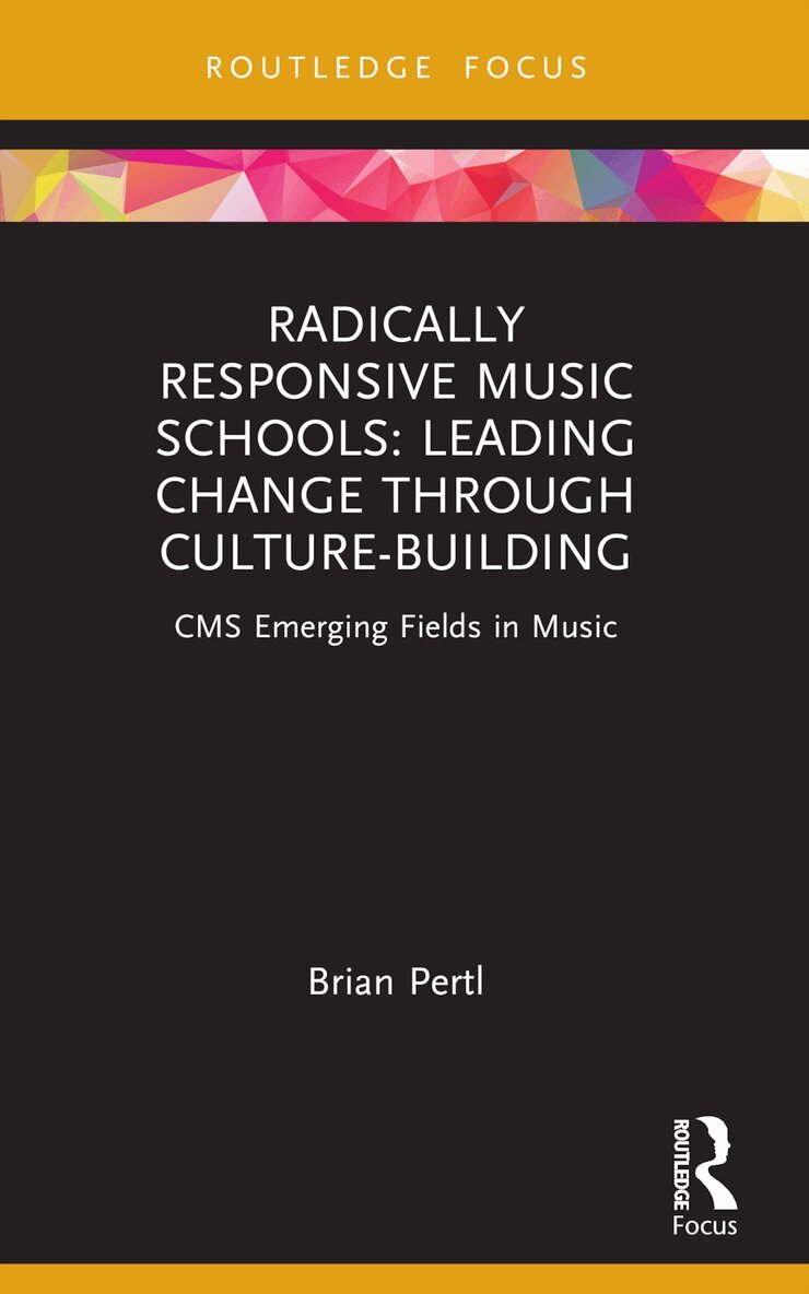 Brian Pertl - Radically Responsive Music Schools, Häftad