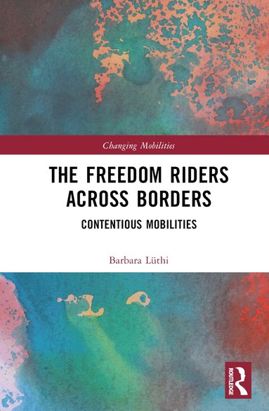 Barbara Lüthi - Freedom Riders Across Borders, Inbunden