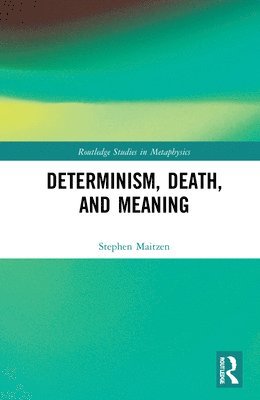 bokomslag Determinism, Death, and Meaning