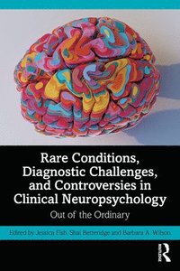 bokomslag Rare Conditions, Diagnostic Challenges, and Controversies in Clinical Neuropsychology
