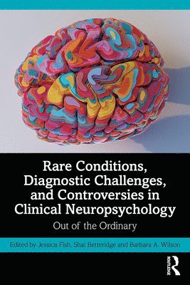bokomslag Rare Conditions, Diagnostic Challenges, and Controversies in Clinical Neuropsychology
