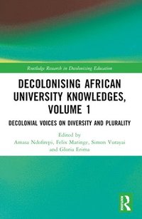 bokomslag Decolonising African University Knowledges, Volume 1