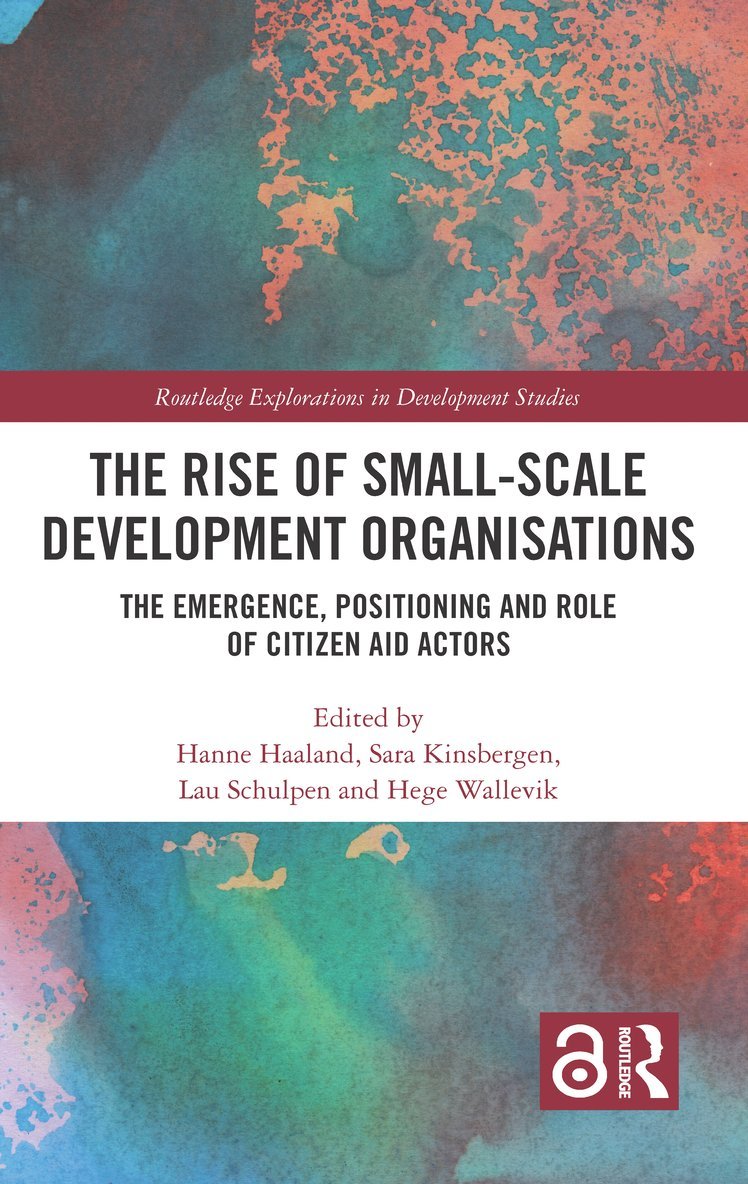Hanne Haaland, Sara Kinsbergen, Lau Schulpen, Hege Wallevik - Rise of Small-Scale Development Organisations, Inbunden