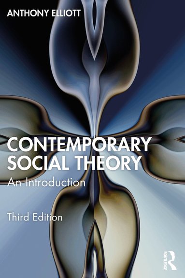 Anthony Elliott - Contemporary Social Theory, Häftad