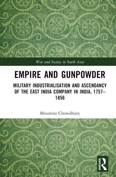 Moumita Chowdhury - Empire and Gunpowder, Inbunden