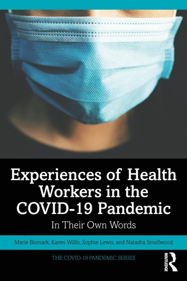Marie Bismark, Karen Willis, Sophie Lewis, Natasha Smallwood - Experiences of Health Workers in the COVID-19 Pandemic, Inbunden
