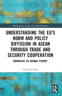 bokomslag Understanding the EU's Norm and Policy Diffusion in ASEAN through Trade and Security Cooperation
