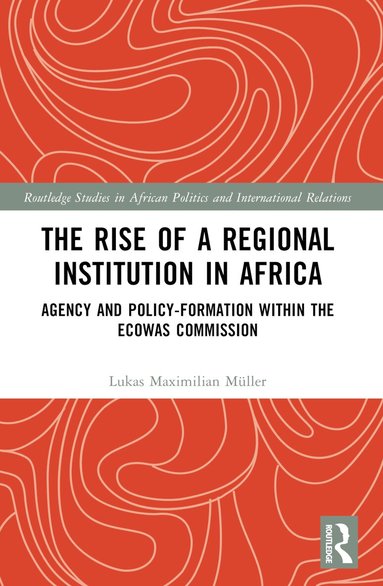 Lukas Maximilian Müller - Rise of a Regional Institution in Africa, Häftad