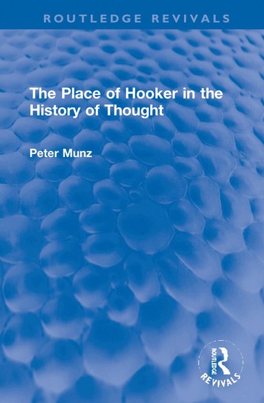 Peter Munz - Place of Hooker in the History of Thought, Inbunden