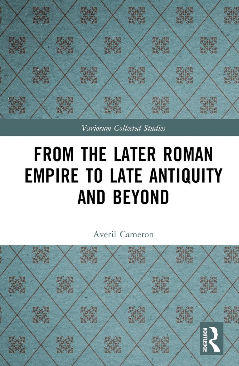 From the Later Roman Empire to Late Antiquity and Beyond 1