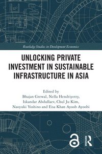 bokomslag Unlocking Private Investment in Sustainable Infrastructure in Asia