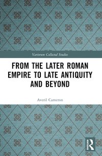 bokomslag From the Later Roman Empire to Late Antiquity and Beyond